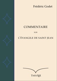 Commentaire sur l'Évangile de Saint Jean - Frédéric Godet - ebook
