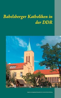 Babelsberger Katholiken in der DDR -  - ebook