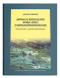 Aspiracje rodzicielskie wobec dzieci z niepełnosprawnościami. - Kirenko Janusz - książka