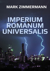 IMPERIUM ROMANUM UNIVERSALIS - Mark Zimmermann - ebook