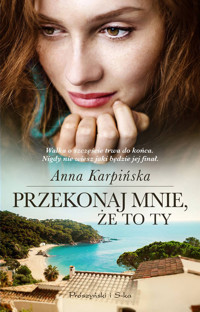 Przekonaj mnie, że to ty - Anna Karpińska - ebook + książka