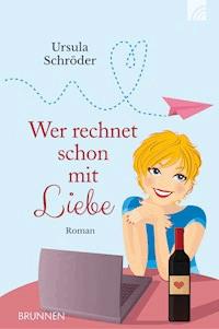 Wer rechnet schon mit Liebe - Ursula Schröder - ebook