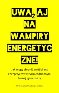 Uważaj na wampiry energetyczne! - :wolfgang :ellenberger PL - ebook