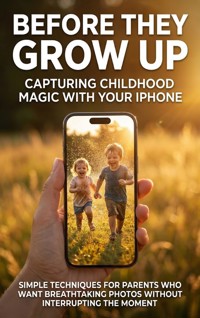 Before They Grow Up: Capturing Childhood Magic With Your iPhone - Tessa Morgan - ebook