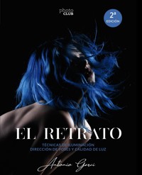 El retrato. Técnicas de iluminación - Antonio Garci - ebook