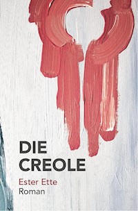 Die Creole - Ester Ette - ebook