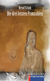 DIE DREI LETZTEN PRIMZAHLEN - Bernd Schuh - ebook