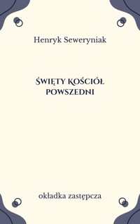 Święty Kościół powszedni - Seweryniak Henryk - ebook