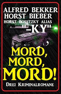 Mord, Mord, Mord! Drei Kriminalromane - Alfred Bekker - ebook