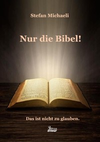 Nur die Bibel! - Stefan Michaeli - ebook