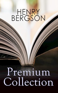 HENRY BERGSON Premium Collection - Henri Bergson - ebook