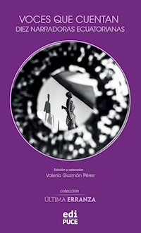 Voces que cuentan. Diez narradoras ecuatorianas - Valeria Guzmán Pérez - ebook