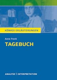 Tagebuch von Anne Frank. Textanalyse und Interpretation mit ausführlicher Inhaltsangabe und Abituraufgaben mit Lösungen. - Anne Frank - ebook