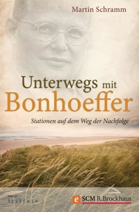 Unterwegs mit Bonhoeffer - Martin Schramm - ebook