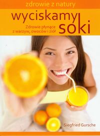 Wyciskamy soki - Gursche Siegfried - książka