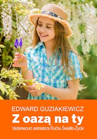 Z oazą na ty. Vademecum animatora Ruchu Światło-Życie - Edward Guziakiewicz - ebook