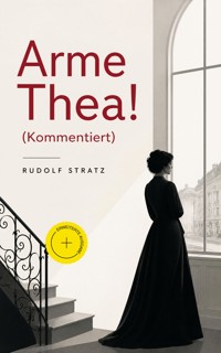 Arme Thea! (Kommentiert) - Rudolf Stratz - ebook