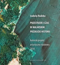 Przestrzeń i czas w malarskim przekazie historii - Rudzka Izabela - książka