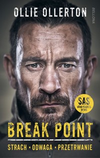 Break Point. Żołnierz Sił specjalnych o sile, odwadze i przetrwaniu - Matthew `Ollie` Ollerton - książka