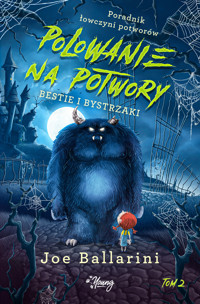 Poradnik łowczyni potworów. Bestie i bystrzaki. Polowanie na potwory. Tom 2 - Joe Ballarini - książka