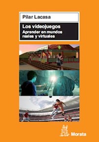 Los videojuegos. Aprender en mundos reales y virtuales - Pilar Lacasa Díaz - ebook