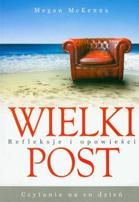 Wielki Post czytania na co dzień Refleksje i opowieści - McKenna Megan - książka