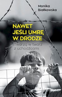 Nawet jeśli umrę w drodze - Monika Białkowska - ebook + audiobook + książka