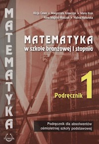 Matematyka w branżowej szkole I stopnia 1 Podręcznik - Cewe Alicja, Krawczyk Młagorzata, Kruk Maria, Magryś Walczak Alina, Nahorska Halina - książka