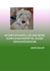 Aconitum Napellus Und Seine Komplementärmittel In Der Tierhomöopathie - Gerd Baum - ebook