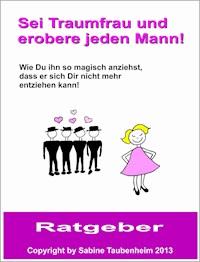 Sei Traumfrau und erobere jeden Mann! - Sabine Taubenheim - ebook