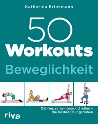 50 Workouts – Beweglichkeit - Katharina Brinkmann - ebook