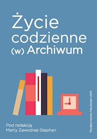 Życie codzienne (w) Archiwum - Zawodna-Stephan Marta - książka