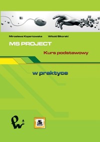 MS PROJECT Kurs podstawowy - Kopertowska Mirosława, Sikorski Witold - książka
