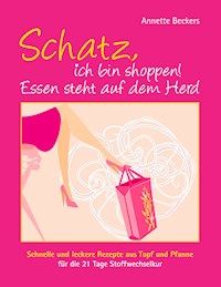Schatz, ich bin shoppen! Essen steht auf dem Herd - Annette Beckers - ebook