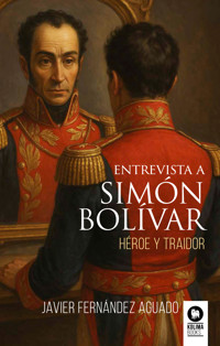 Entrevista a Simón Bolívar - Javier Fernández Aguado - ebook