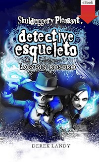 Detective Esqueleto: Los sin rostro - Derek Landy - ebook