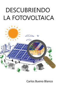 Descubriendo la fotovoltaica - Carlos Bueno Blanco - ebook