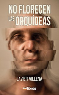 No florecen las orquídeas - Javier Villena - ebook