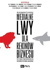 Medialne lwy dla rekinów biznesu - Aleksandra Ślifirska - książka