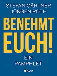Benehmt euch! Ein Pamphlet - Jürgen Roth - ebook