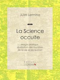La Science occulte - Jules Lermina - ebook