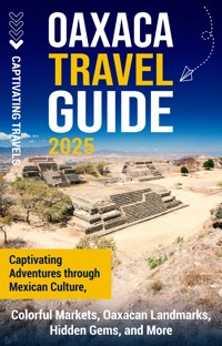 Oaxaca Travel Guide - Captivating Travels - ebook