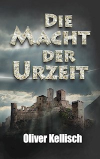 Die Macht der Urzeit - Oliver Kellisch - ebook