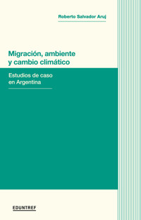 Migración, ambiente y cambio climático - Roberto Salvador Aruj - ebook