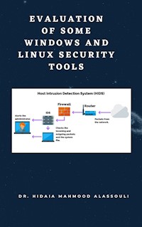 Overview of Some Windows and Linux Intrusion Detection Tools - Dr. Hidaia Mahmood Alassouli - ebook