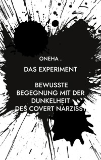Das Experiment Bewusste Begegnung mit der Dunkelheit: des covert Narzisst - Oneha . - ebook