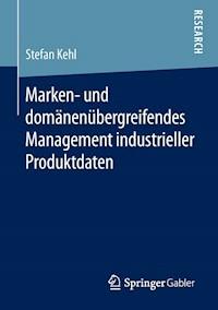 Marken- und domänenübergreifendes Management industrieller Produktdaten - Stefan Kehl - ebook