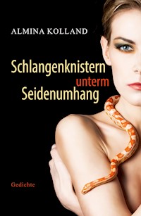 Schlangenknistern unterm Seidenumhang - Almina Kolland - ebook