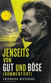 Jenseits von Gut und Böse (Kommentiert) - Friedrich Nietzsche - ebook