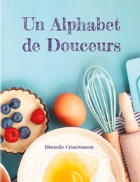 Un Alphabet de Douceurs - Bbuuulle Créativement - ebook
